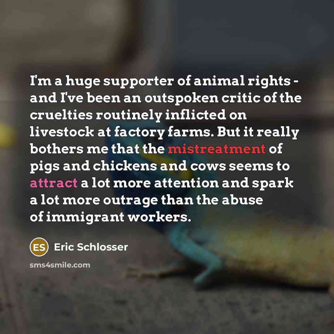 “I'm a huge supporter of animal rights - and I've…” quote by Eric Schlosser
