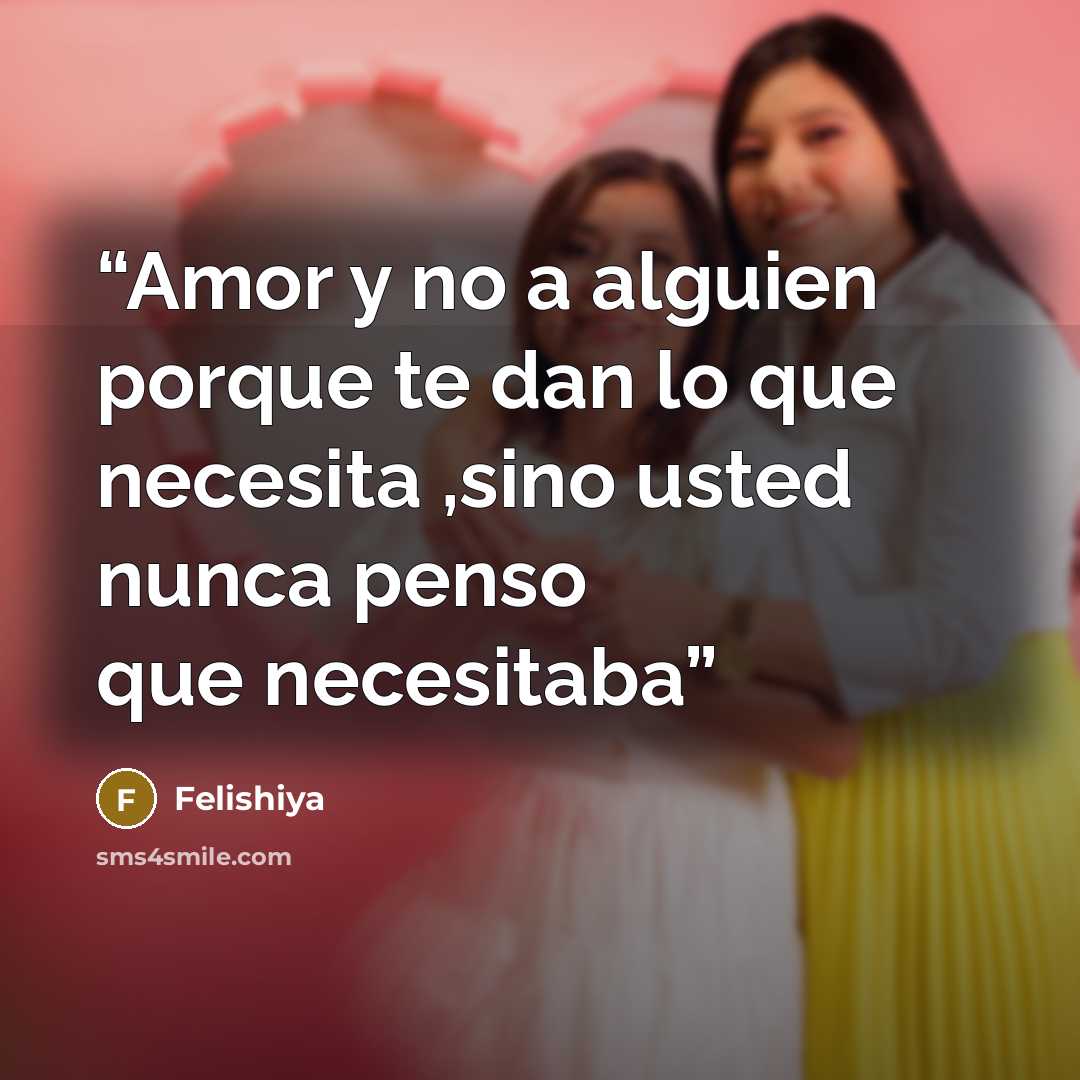 “Amor y no a alguien porque te dan lo que necesita ,sino usted nunca penso que necesitaba” quote by Felishiya