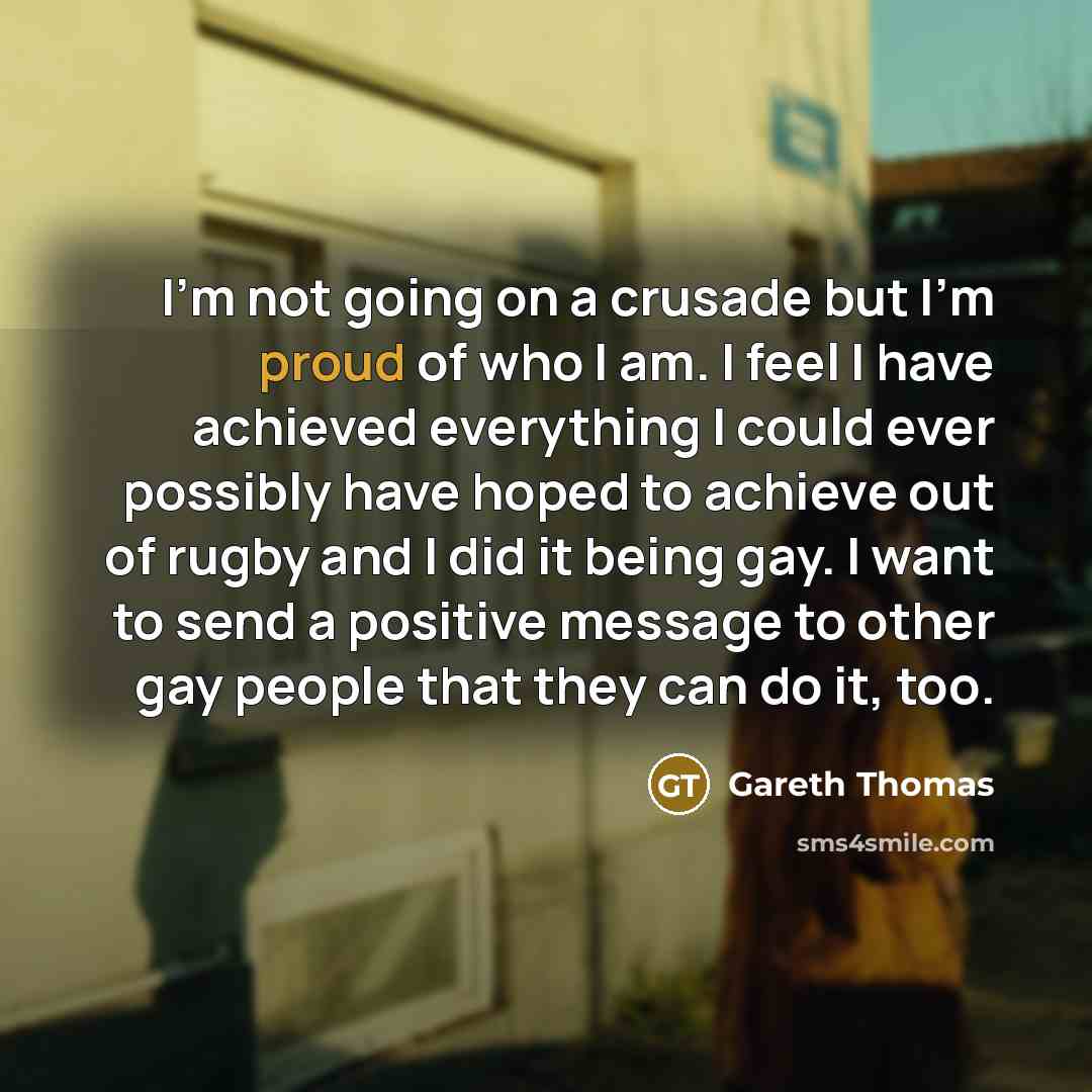 “I'm not going on a crusade but I'm proud of…” quote by Gareth Thomas