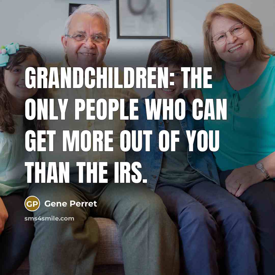 “Grandchildren: the only people who can get more out of…” quote by Gene Perret