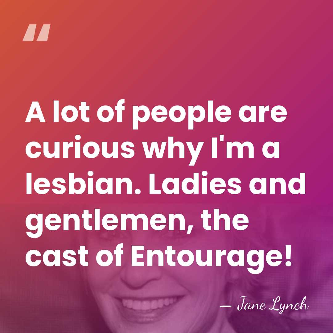 A lot of people are curious why I'm a lesbian. Ladies and&hellip; - Jane Lynch