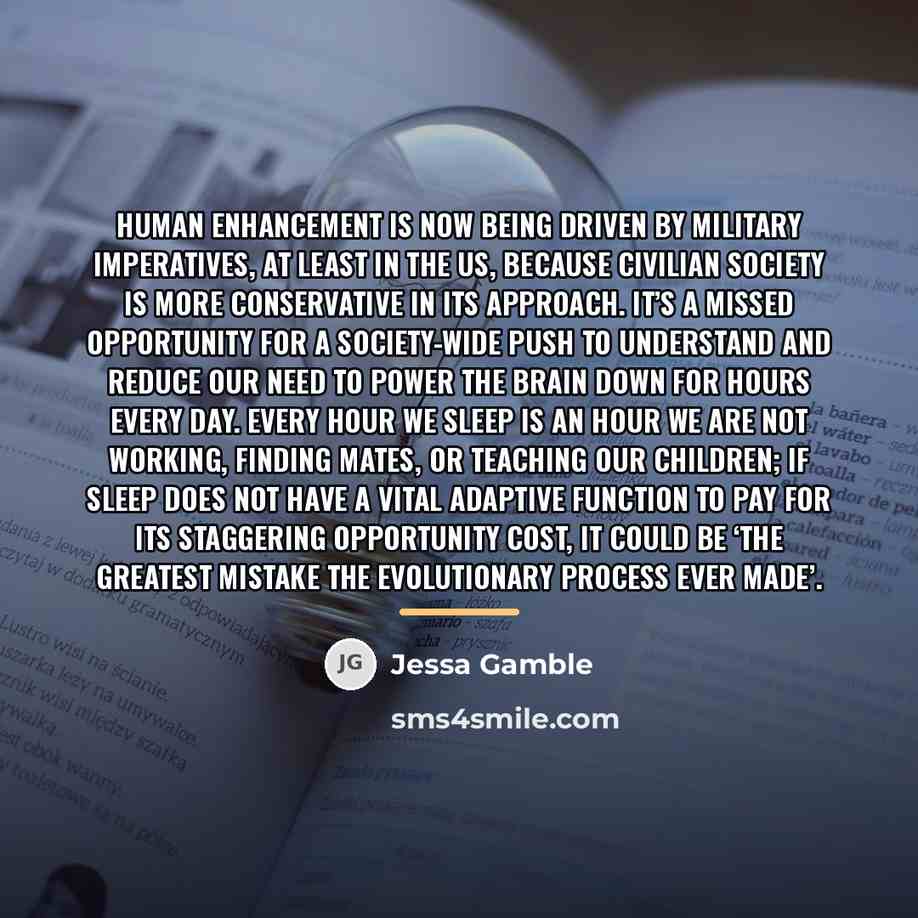 “Human enhancement is now being driven by military imperatives, at…” quote by Jessa Gamble