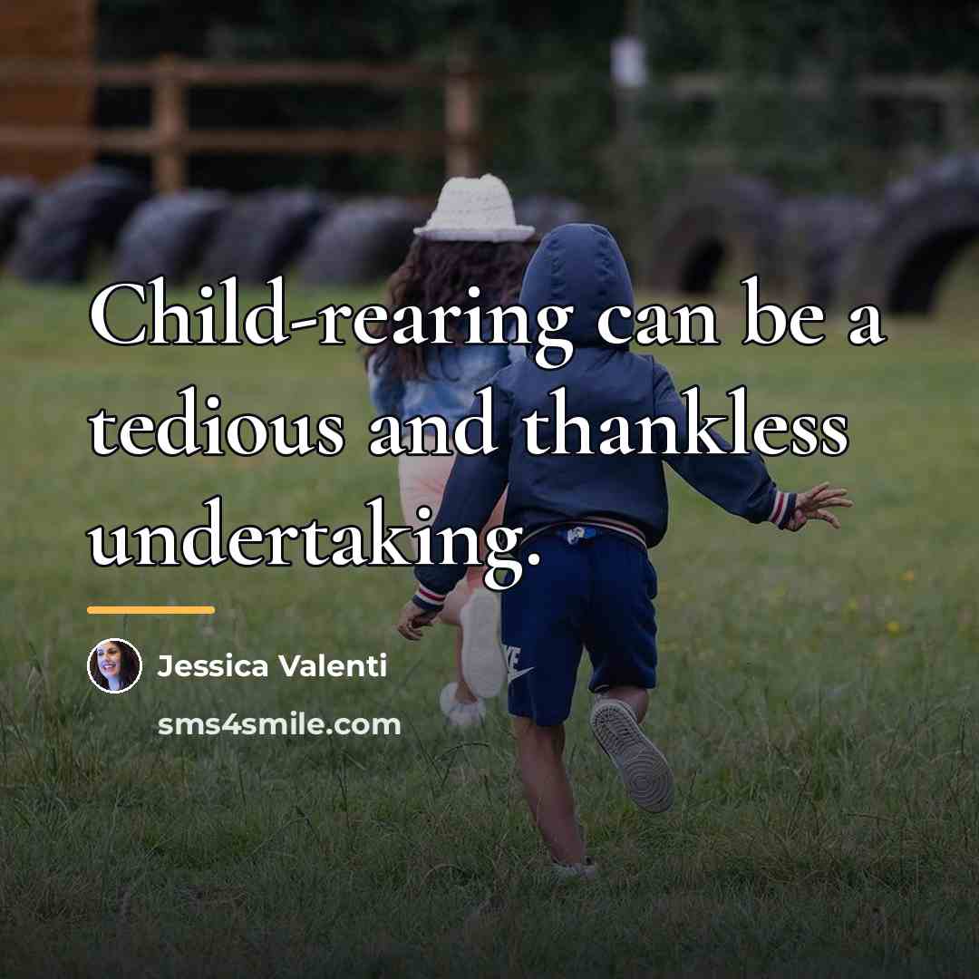 “Child-rearing can be a tedious and thankless undertaking.…” quote by Jessica Valenti
