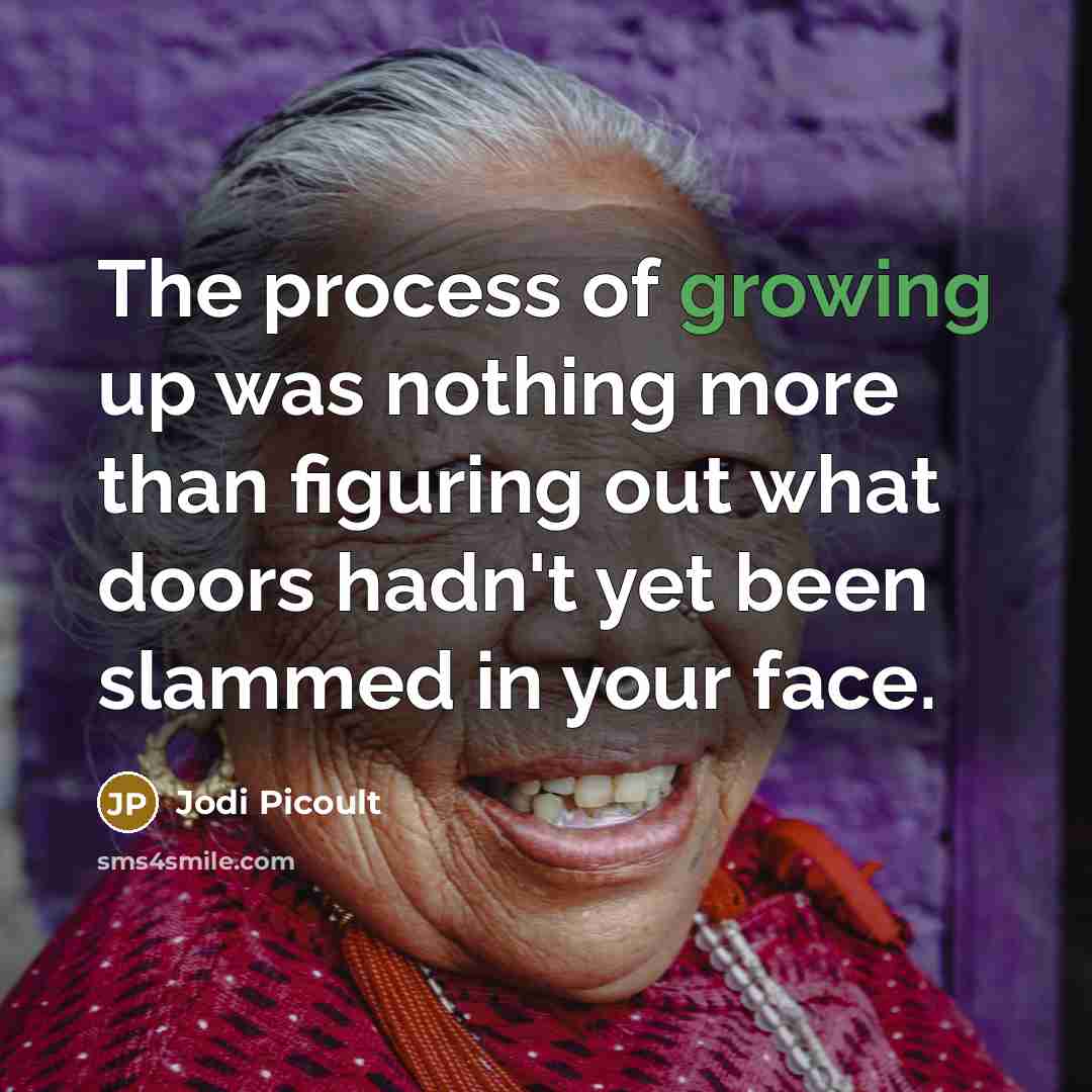“The process of growing up was nothing more than figuring…” quote by Jodi Picoult