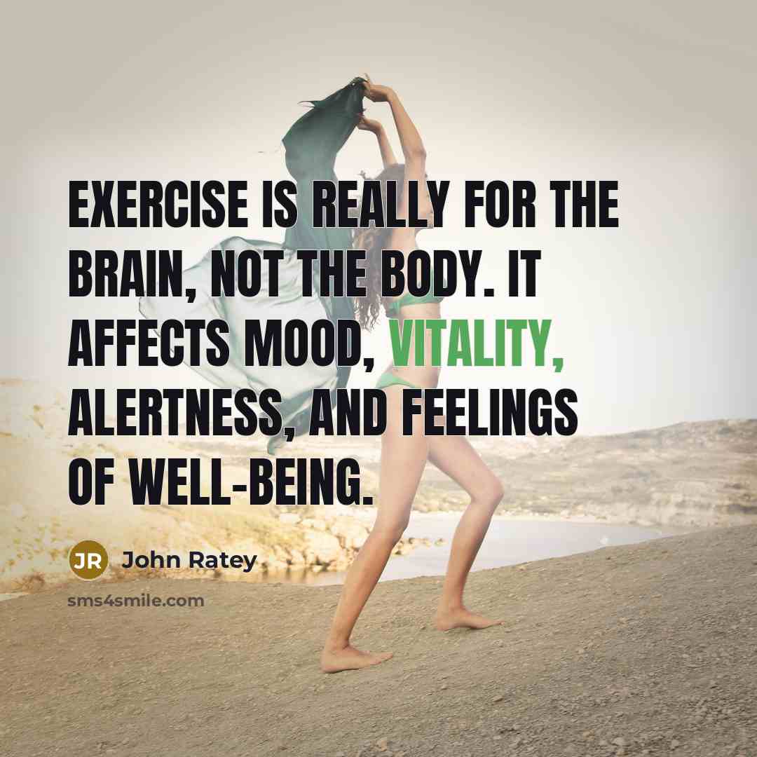 “Exercise is really for the brain, not the body. It…” quote by John Ratey