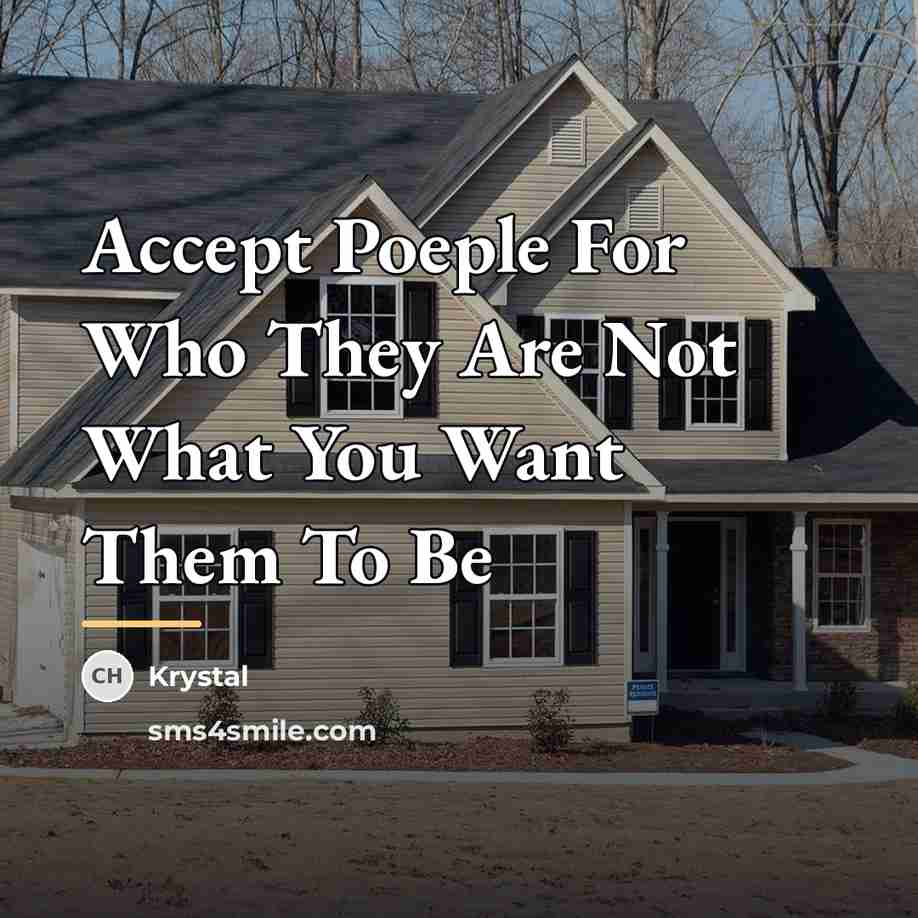 “Accept Poeple For Who They Are Not What You Want…” quote by Krystal