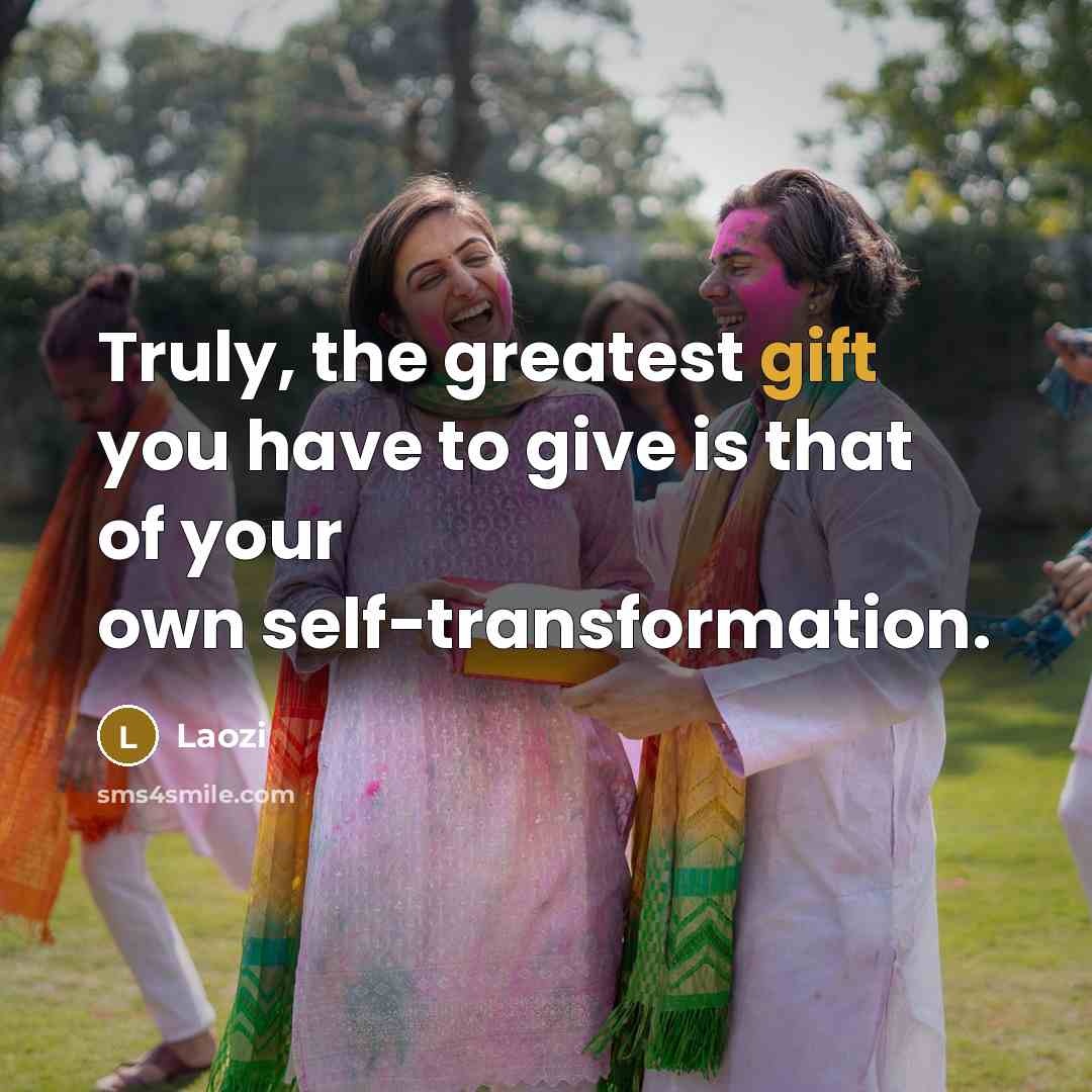 “Truly, the greatest gift you have to give is that…” quote by Laozi