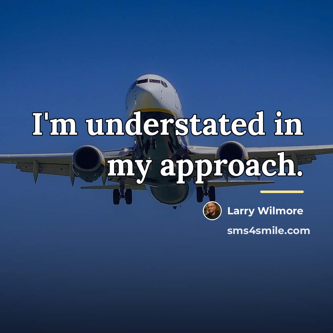 “I'm understated in my approach.…” quote by Larry Wilmore