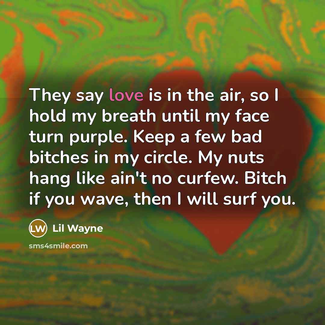 “They say love is in the air, so I hold…” quote by Lil Wayne