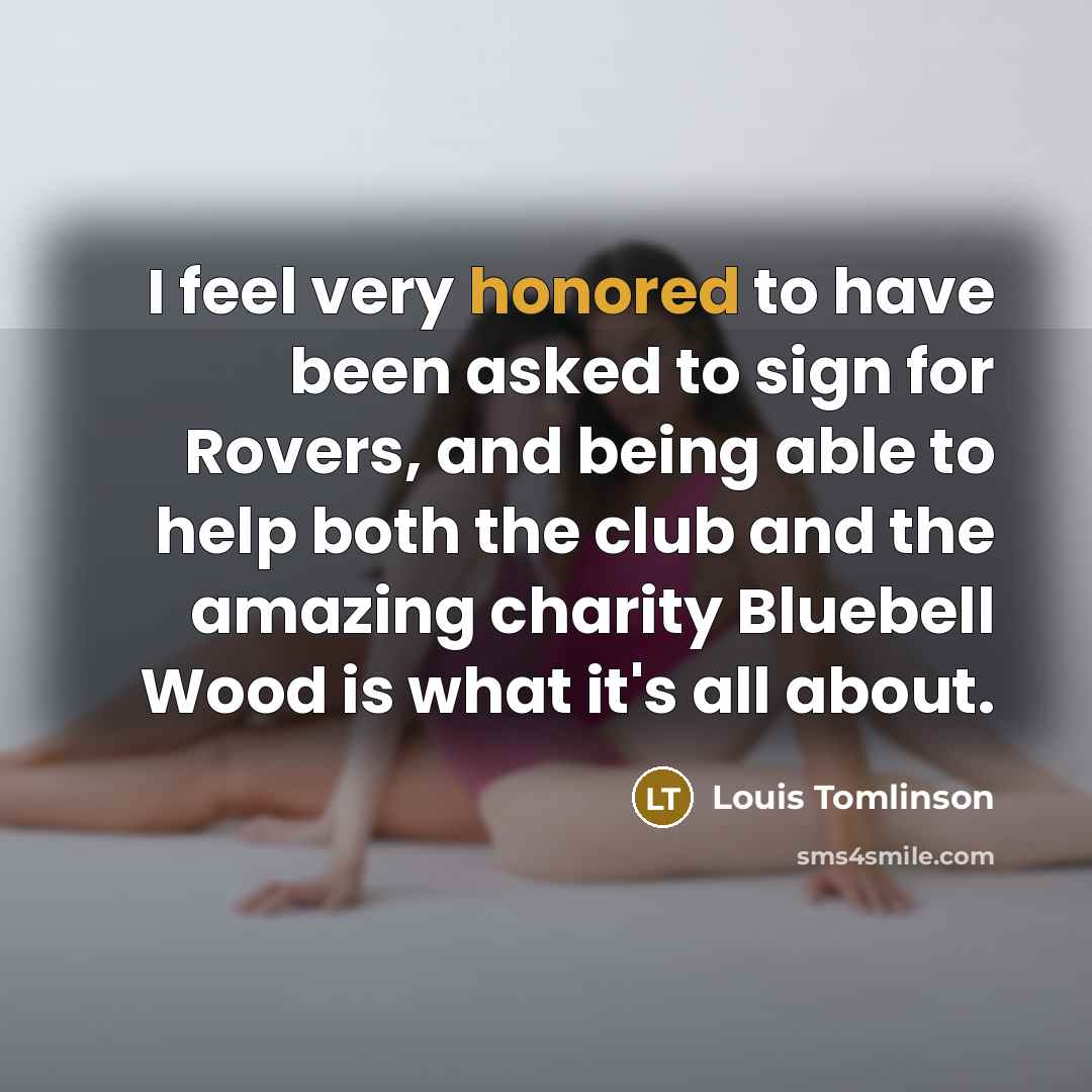 “I feel very honored to have been asked to sign…” quote by Louis Tomlinson