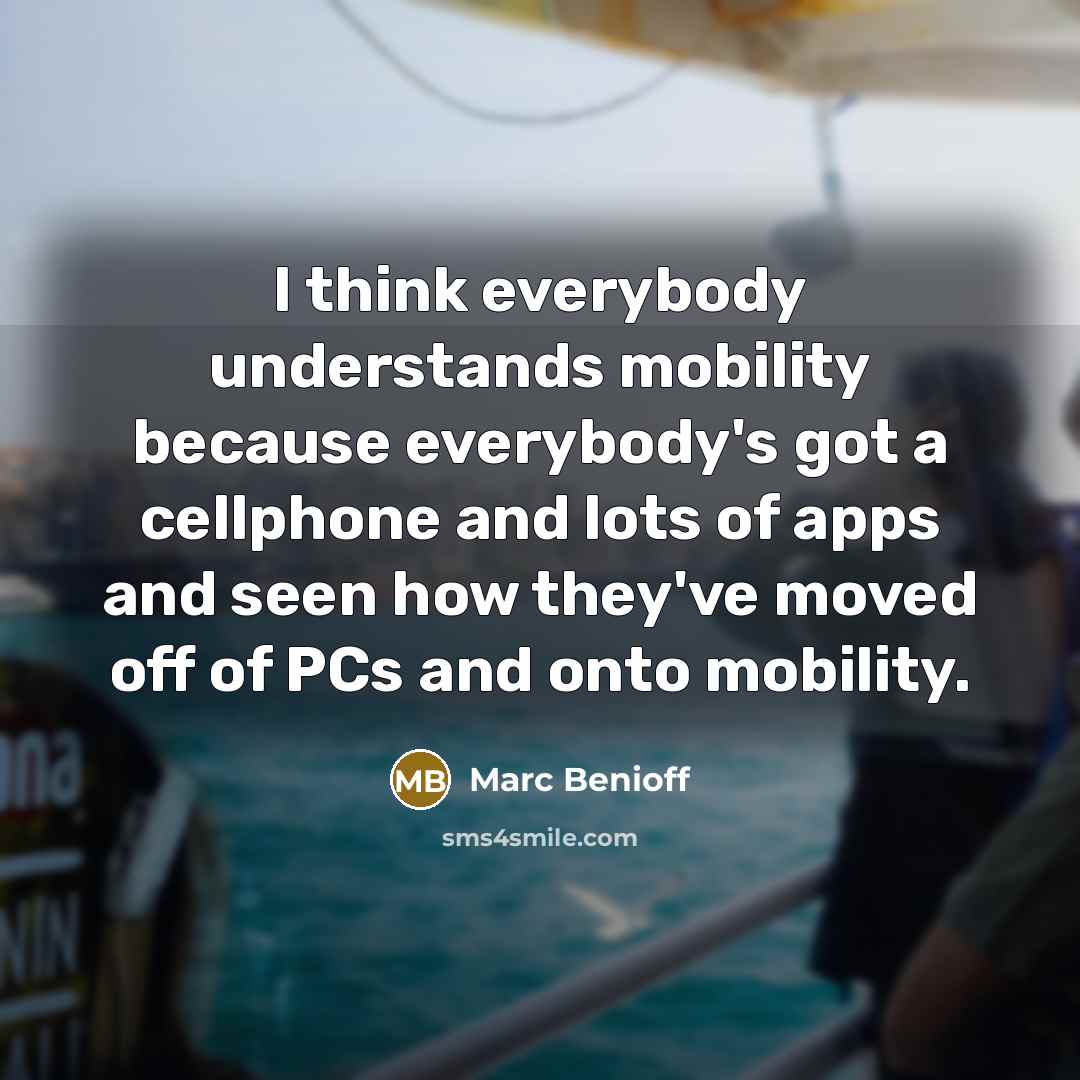 “I think everybody understands mobility because everybody's got a cellphone…” quote by Marc Benioff