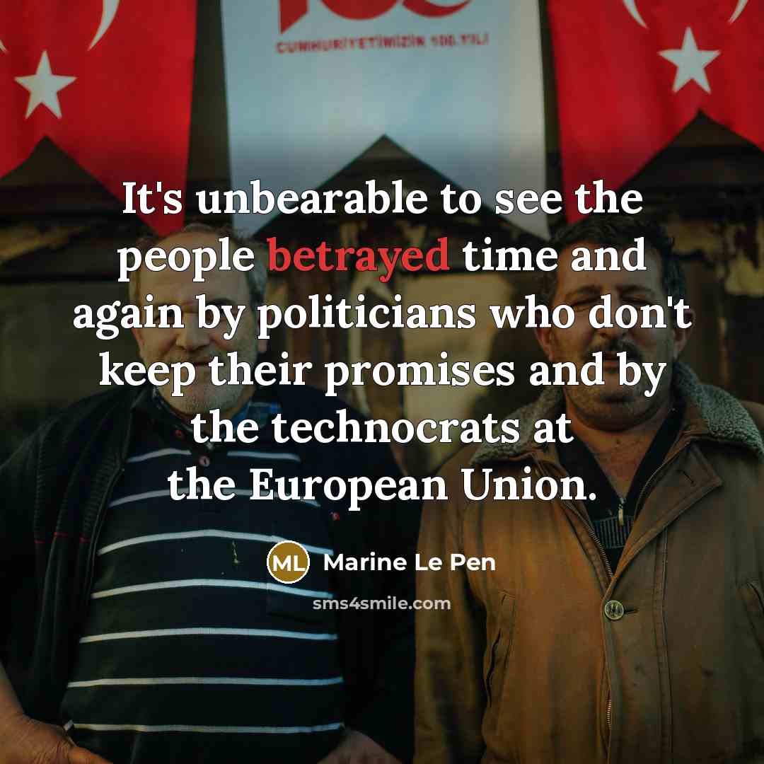 “It's unbearable to see the people betrayed time and again…” quote by Marine Le Pen