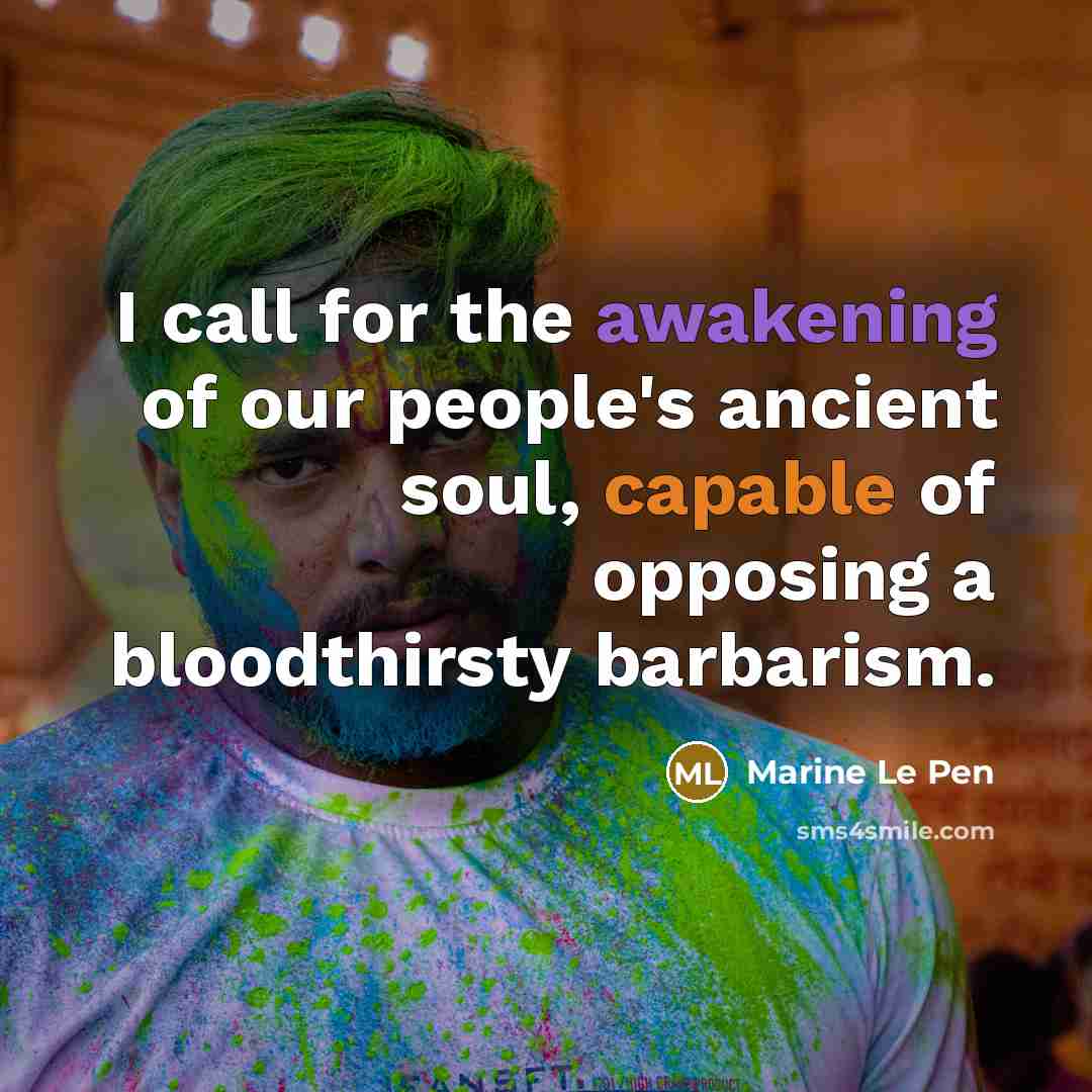 “I call for the awakening of our people's ancient soul,…” quote by Marine Le Pen