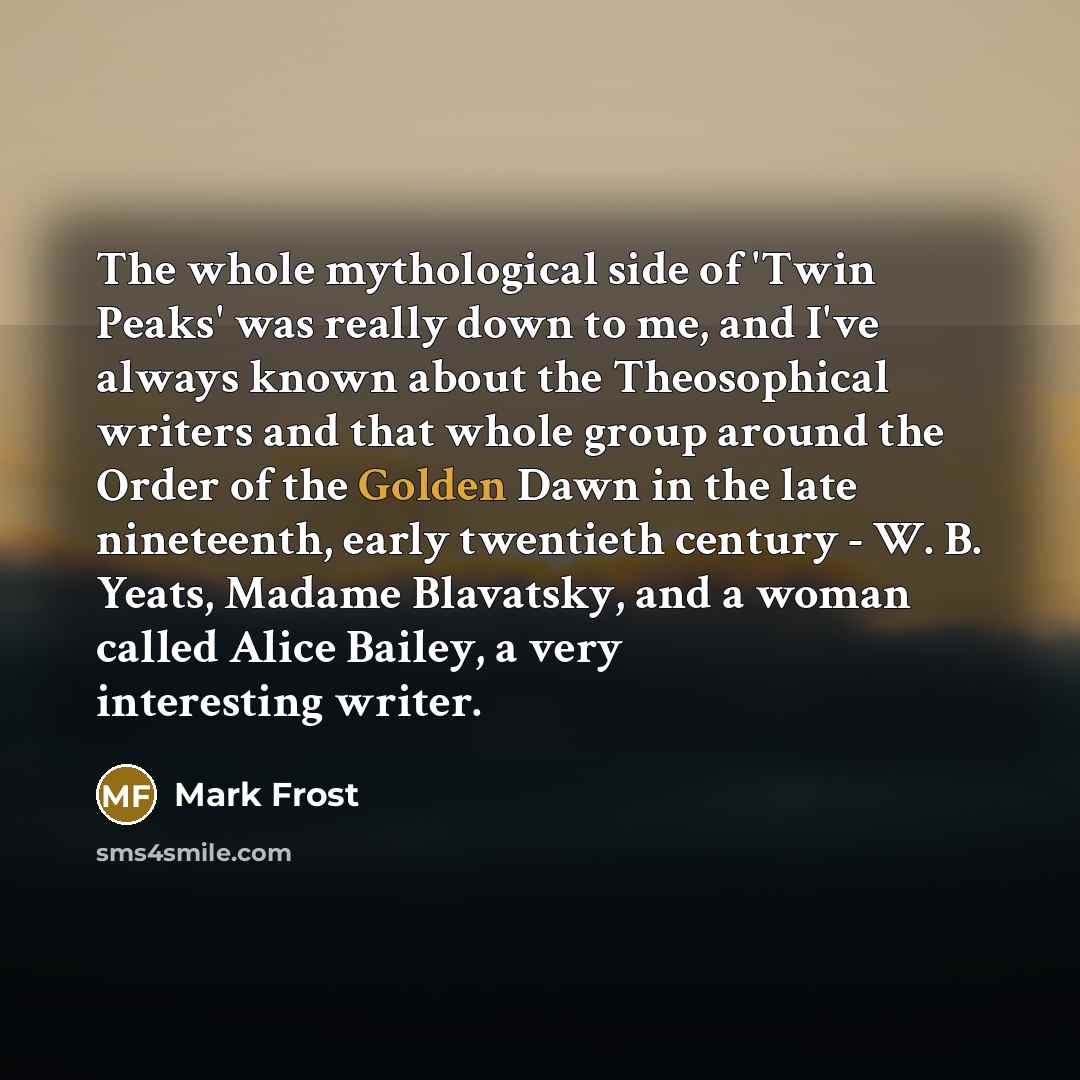 “The whole mythological side of 'Twin Peaks' was really down…” quote by Mark Frost