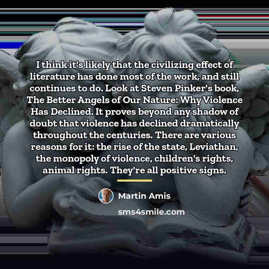 “I think it's likely that the civilizing effect of literature…” quote by Martin Amis