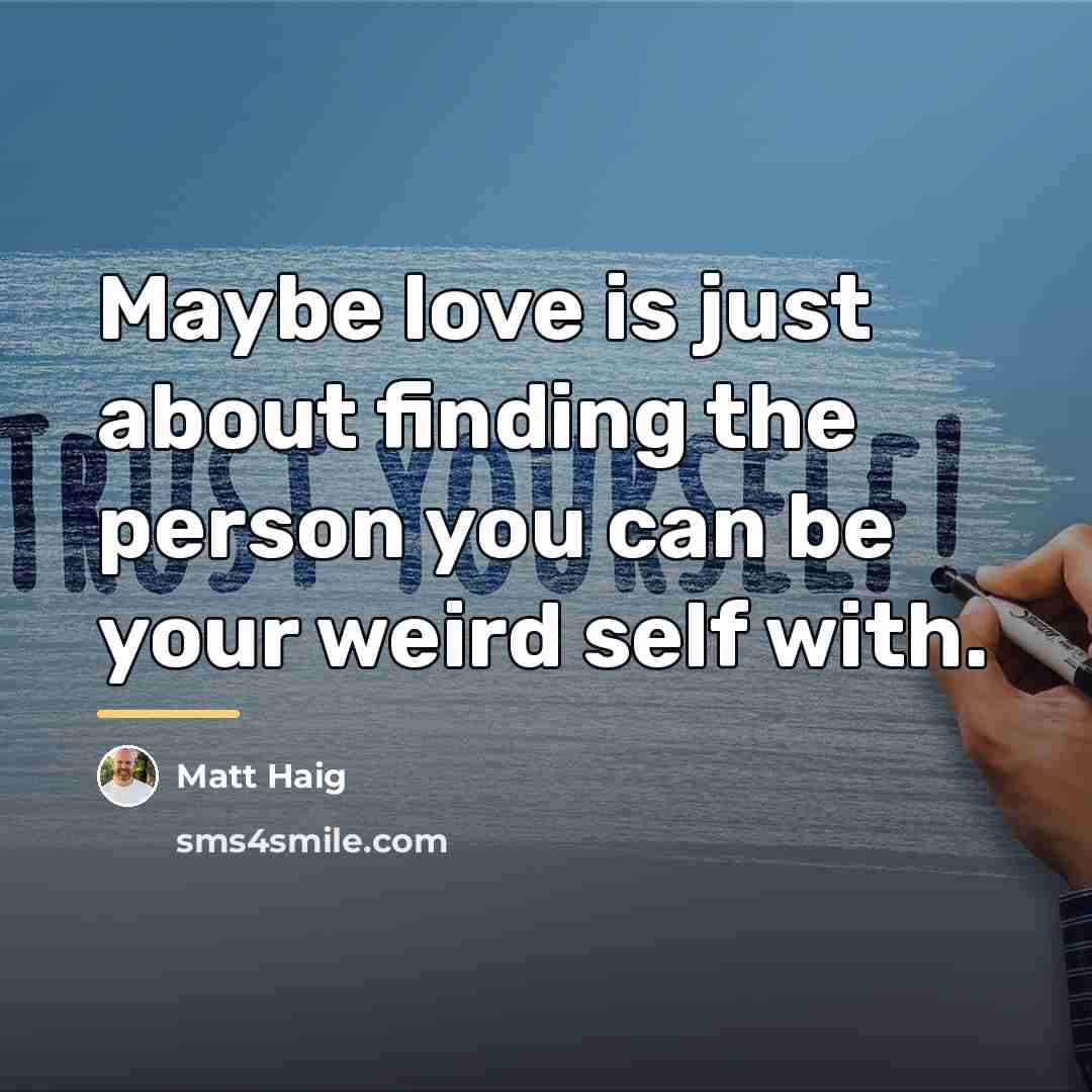 “Maybe love is just about finding the person you can…” quote by Matt Haig