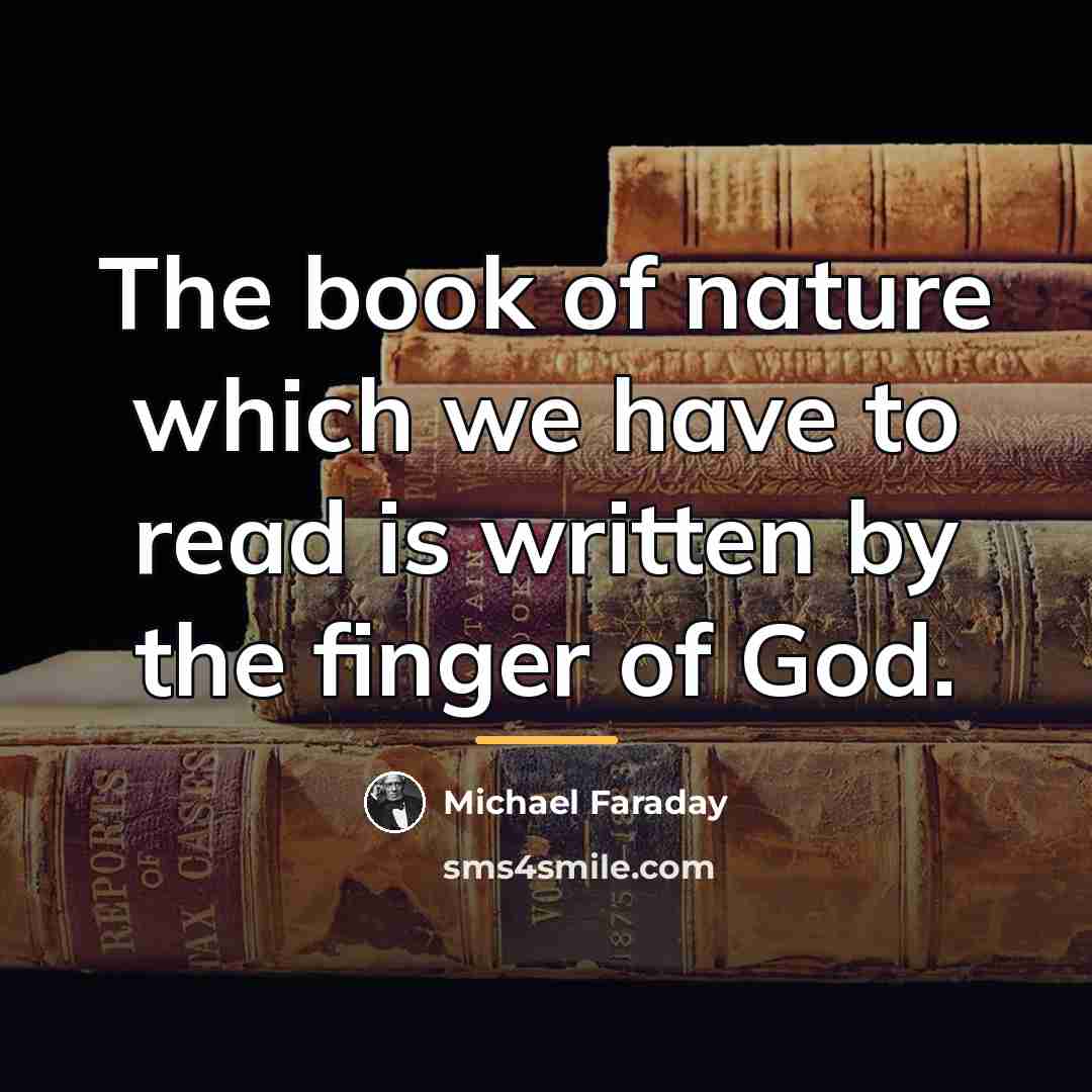 “The book of nature which we have to read is…” quote by Michael Faraday