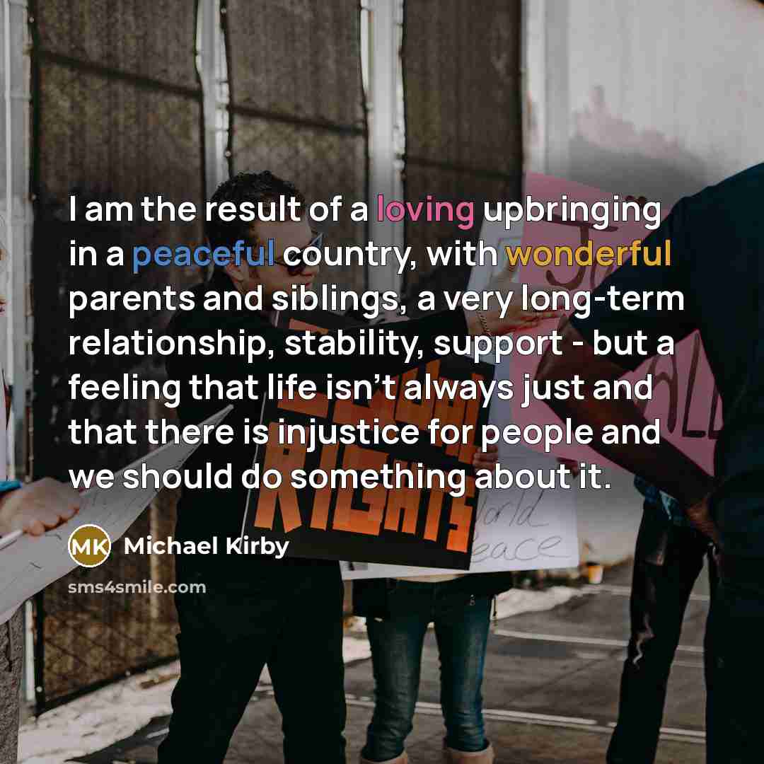 “I am the result of a loving upbringing in a…” quote by Michael Kirby