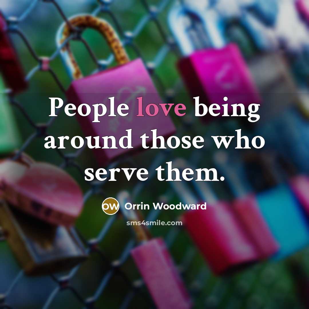 “People love being around those who serve them.…” quote by Orrin Woodward