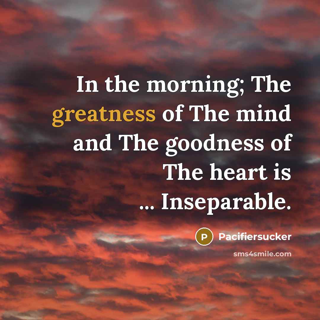 “In the morning; The greatness of The mind and The…” quote by Pacifiersucker