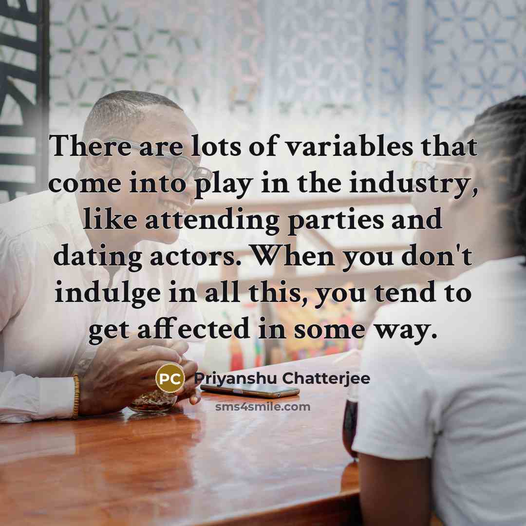 “There are lots of variables that come into play in…” quote by Priyanshu Chatterjee