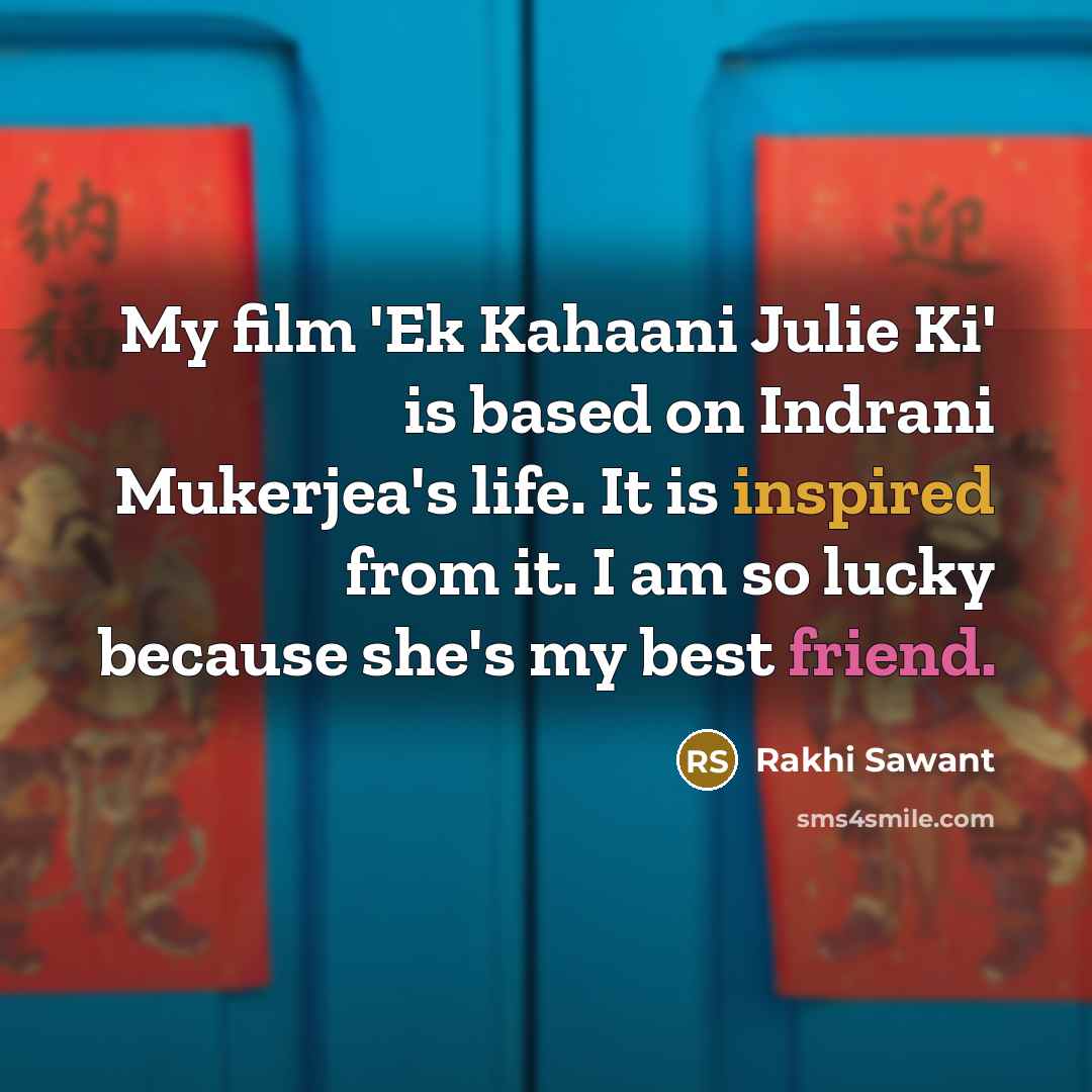 “My film 'Ek Kahaani Julie Ki' is based on Indrani…” quote by Rakhi Sawant