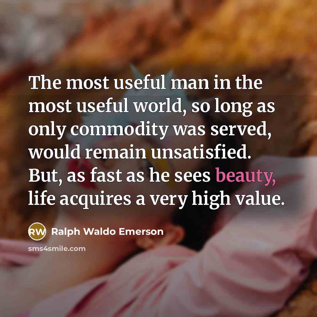 “The most useful man in the most useful world, so…” quote by Ralph Waldo Emerson