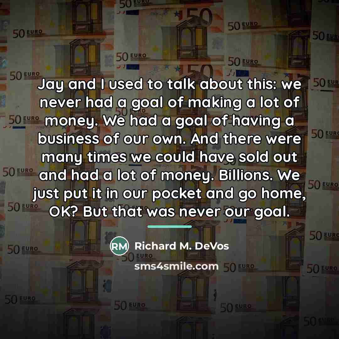 “Jay and I used to talk about this: we never…” quote by Richard M. DeVos