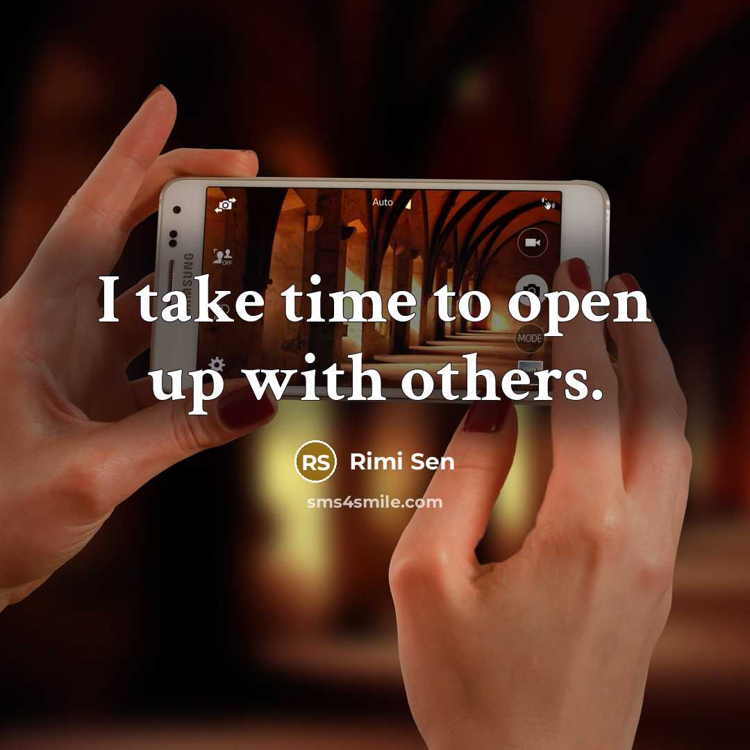“I take time to open up with others.…” quote by Rimi Sen