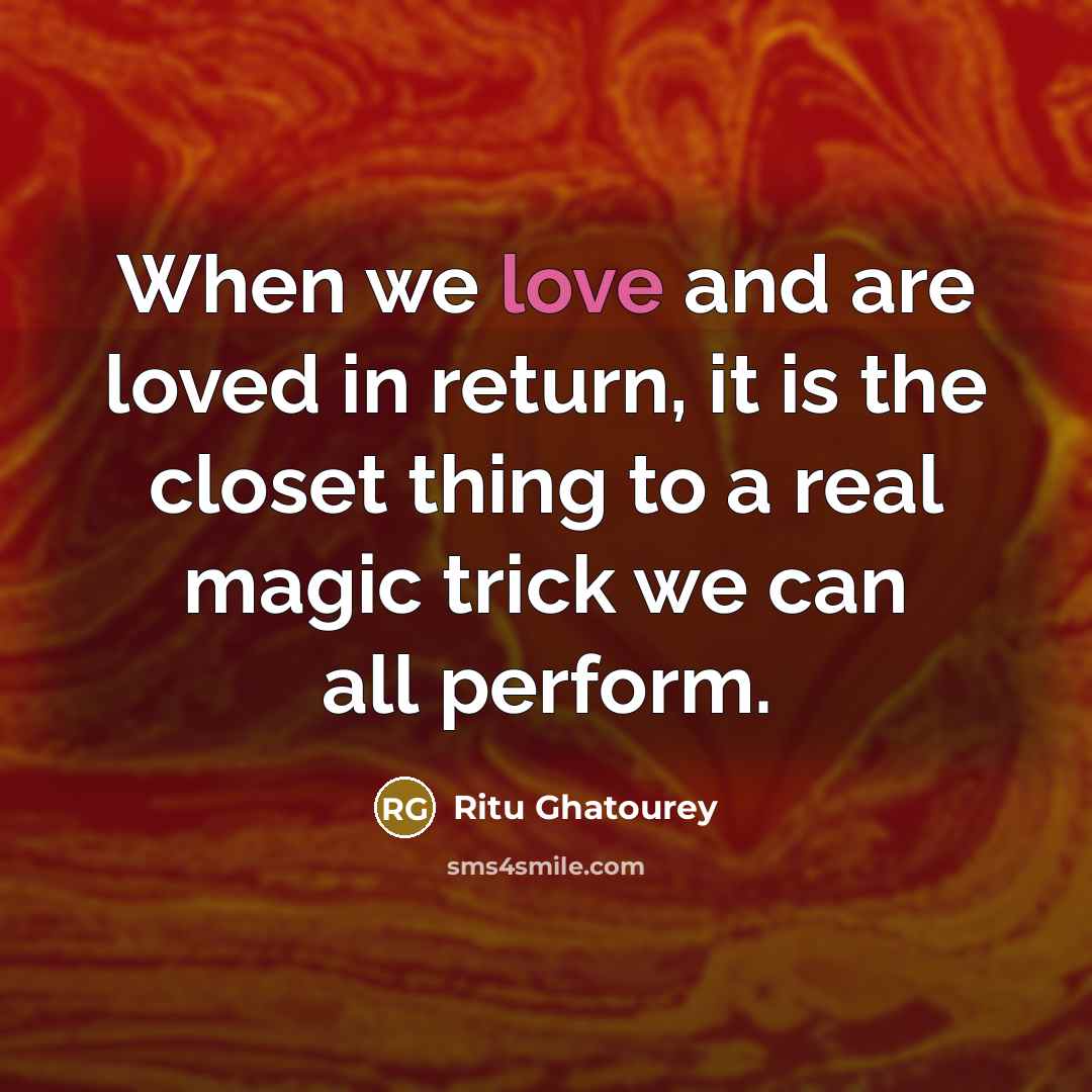 “When we love and are loved in return, it is…” quote by Ritu Ghatourey