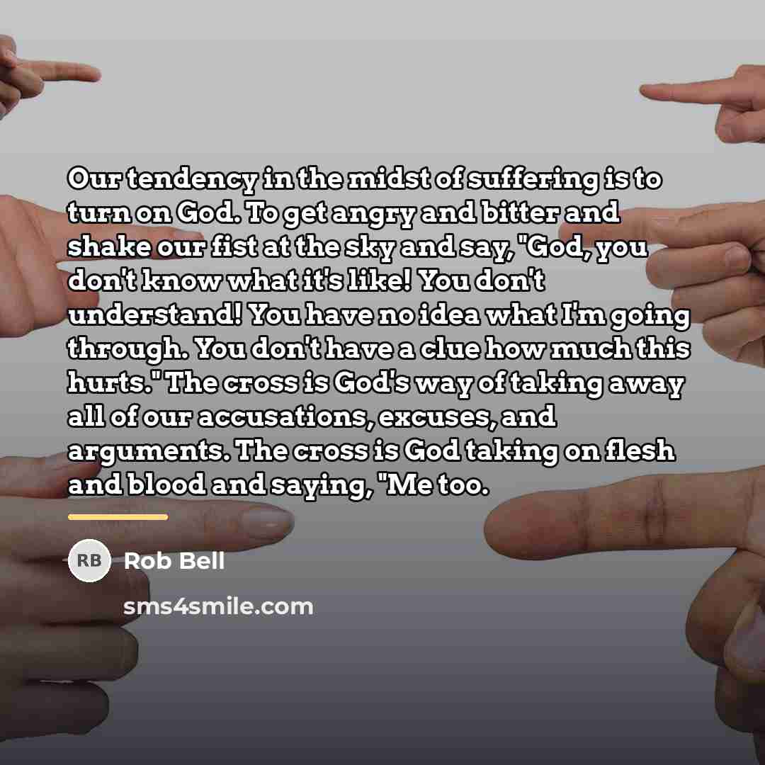 “Our tendency in the midst of suffering is to turn…” quote by Rob Bell
