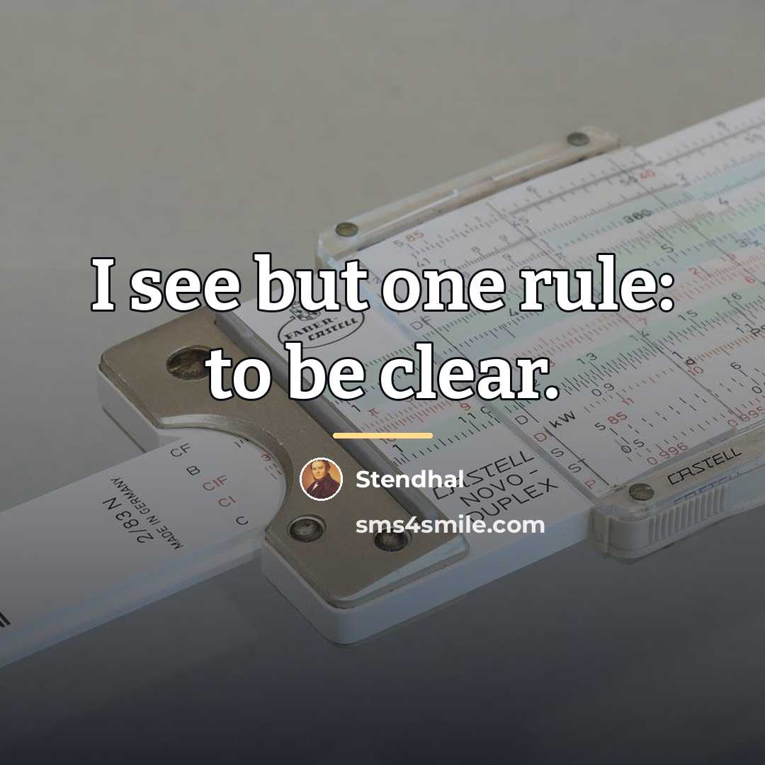 “I see but one rule: to be clear.…” quote by Stendhal