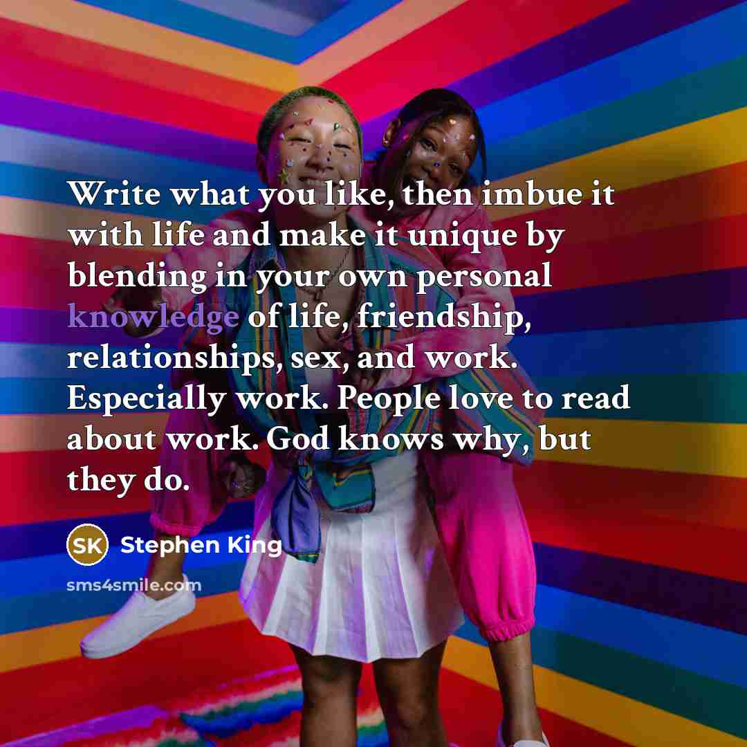 “Write what you like, then imbue it with life and…” quote by Stephen King