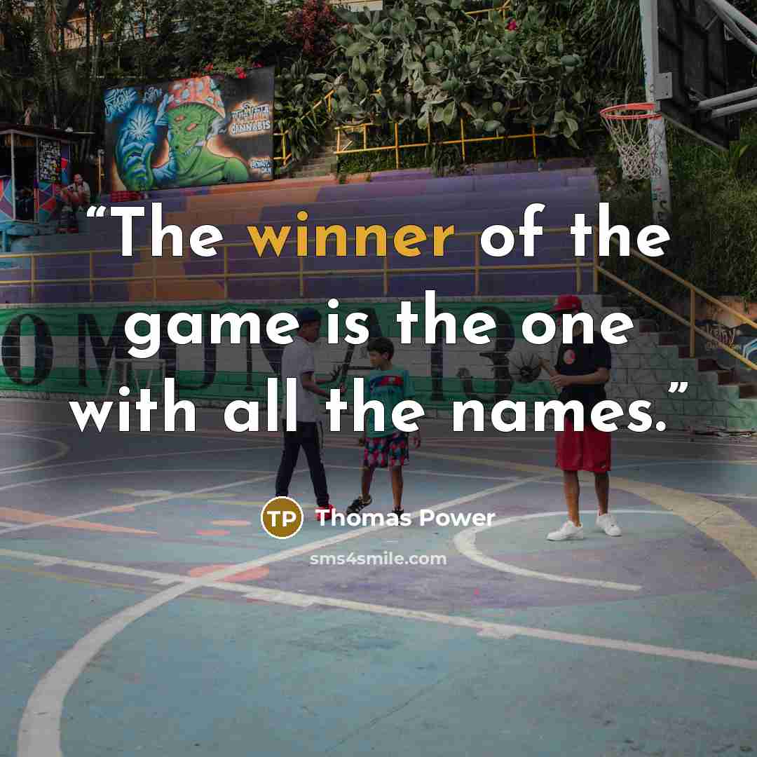 “The winner of the game is the one with all the names.” quote by Thomas Power