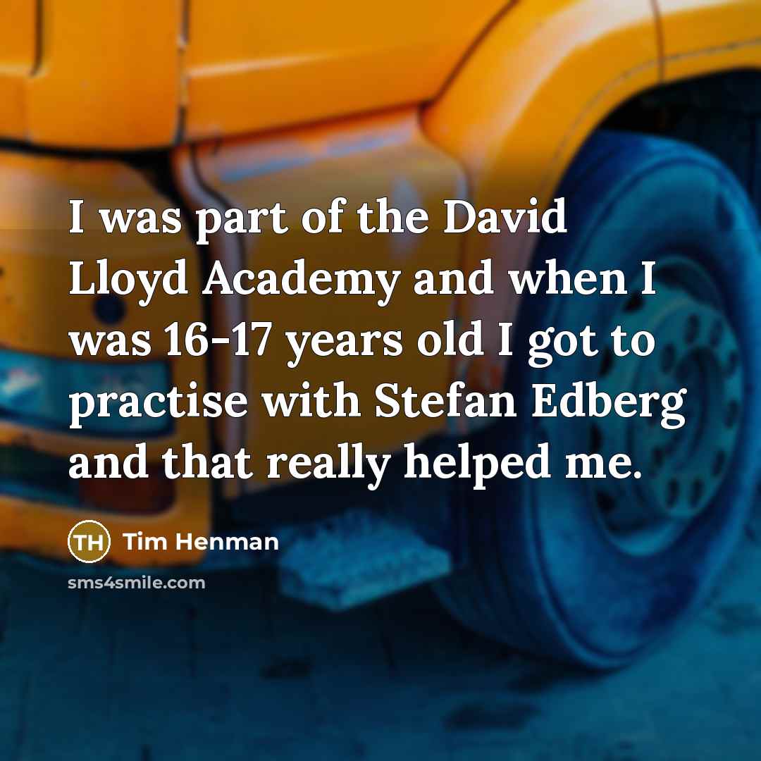 “I was part of the David Lloyd Academy and when…” quote by Tim Henman