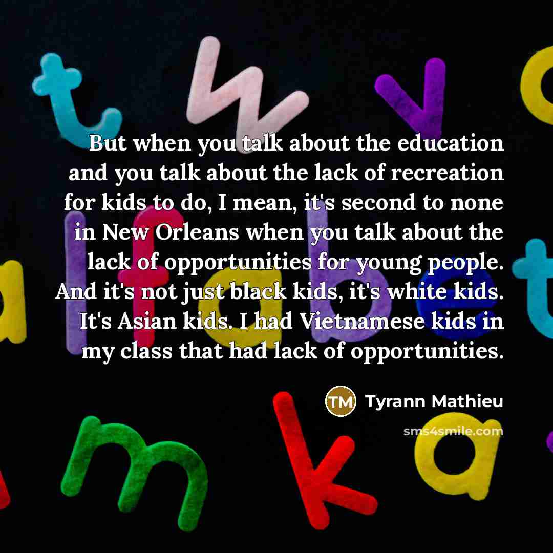 “But when you talk about the education and you talk…” quote by Tyrann Mathieu