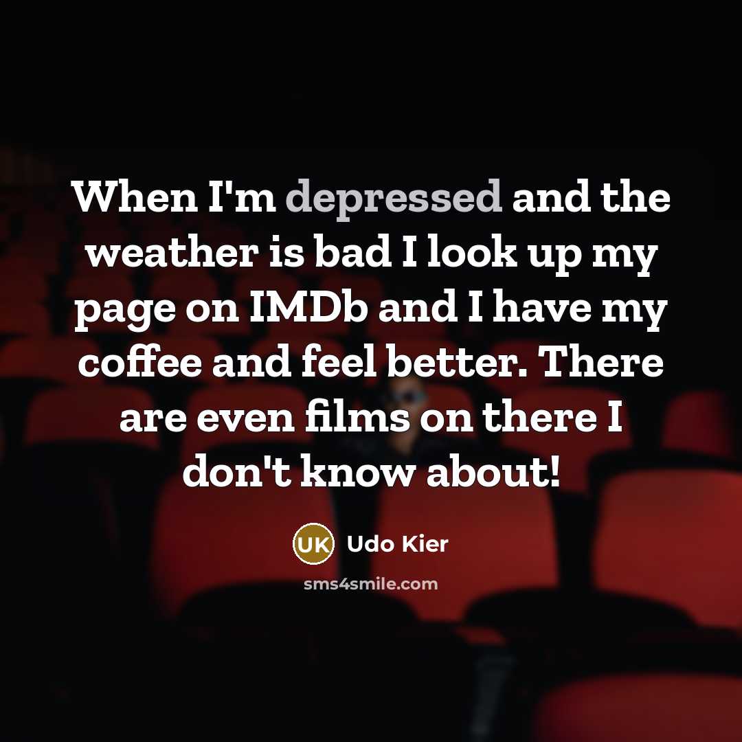 “When I'm depressed and the weather is bad I look…” quote by Udo Kier