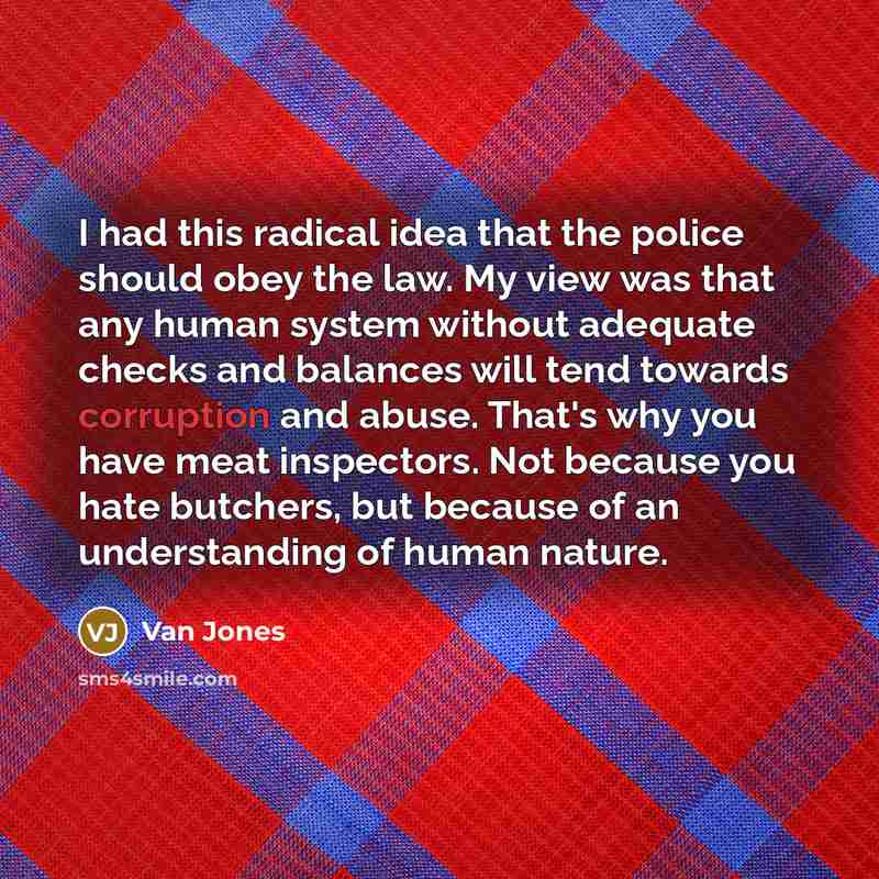 “I had this radical idea that the police should obey…” quote by Van Jones