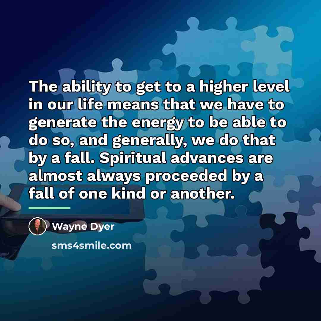 “The ability to get to a higher level in our…” quote by Wayne Dyer