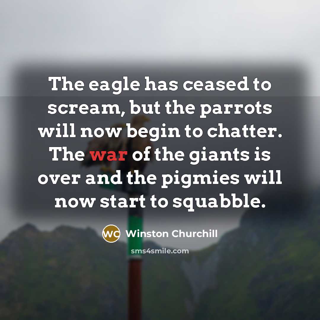 “The eagle has ceased to scream, but the parrots will…” quote by Winston Churchill