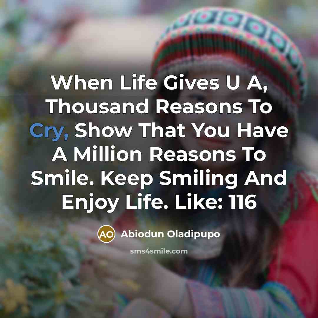 “When Life Gives U A, Thousand Reasons To Cry, Show…” quote by Abiodun Oladipupo