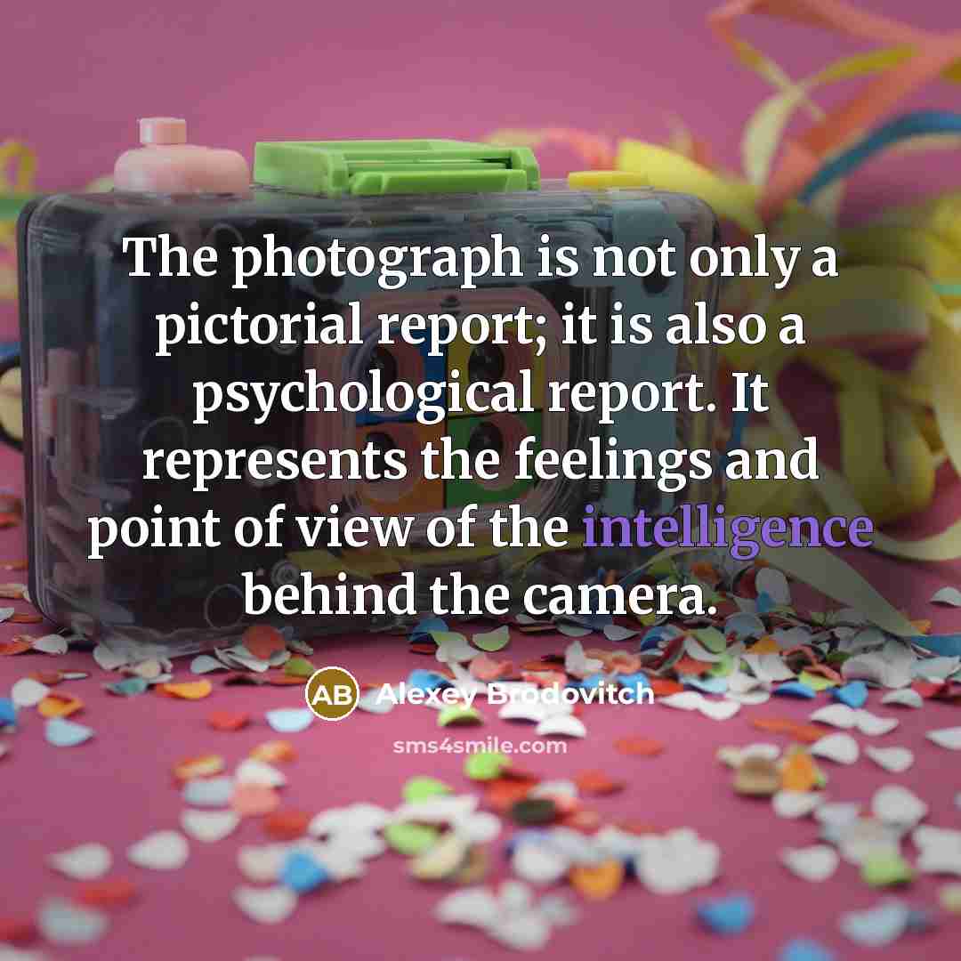 “The photograph is not only a pictorial report; it is…” quote by Alexey Brodovitch