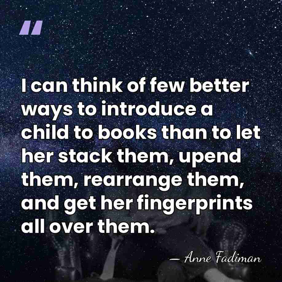 I can think of few better ways to introduce a child to&hellip; - Anne Fadiman