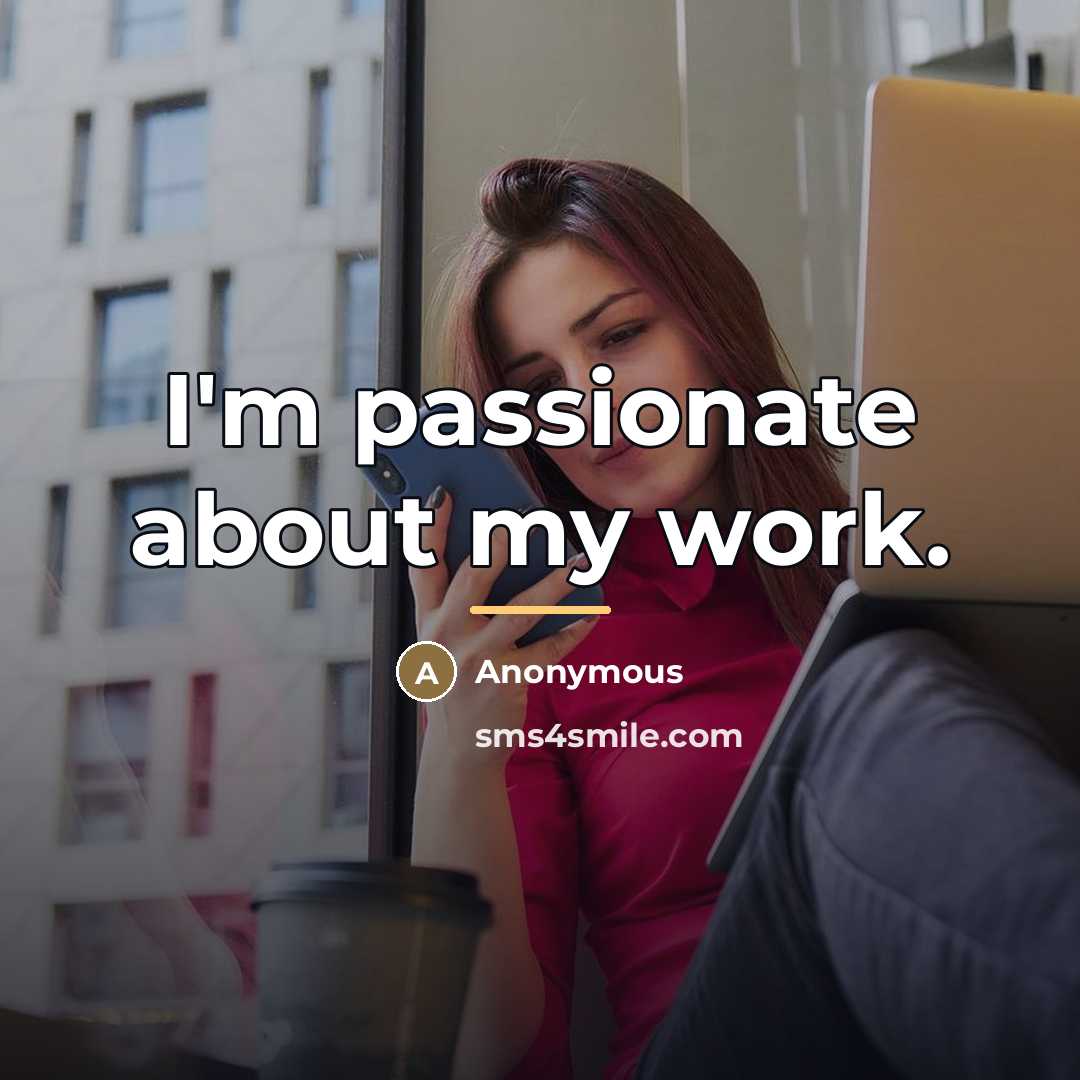 “I'm passionate about my work.…” quote by Anonymous