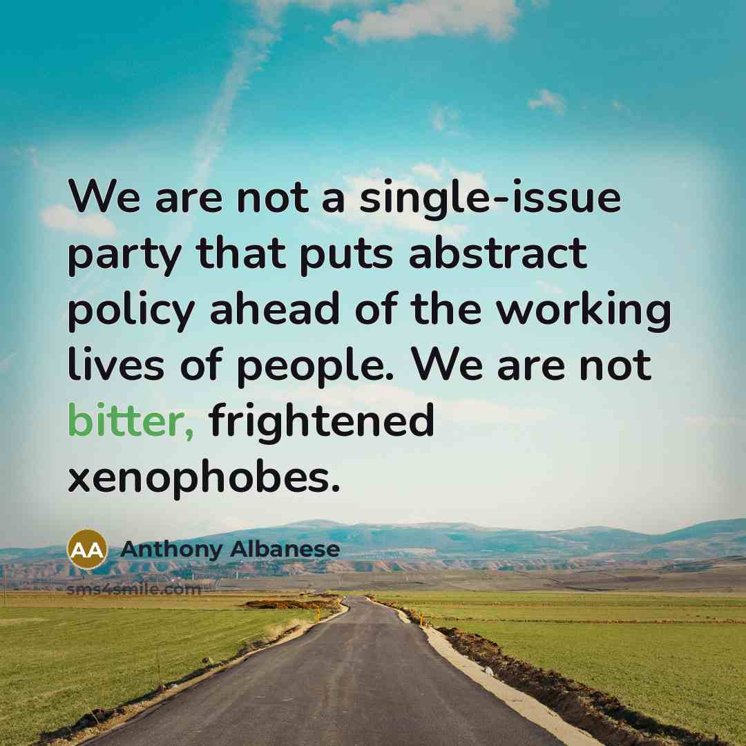“We are not a single-issue party that puts abstract policy…” quote by Anthony Albanese