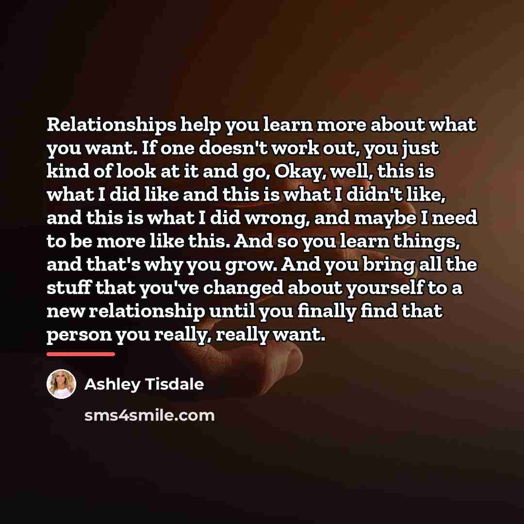 “Relationships help you learn more about what you want. If…” quote by Ashley Tisdale