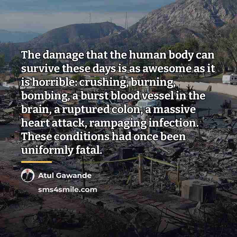 “The damage that the human body can survive these days…” quote by Atul Gawande