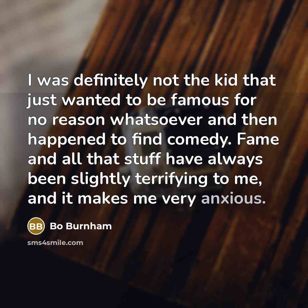 “I was definitely not the kid that just wanted to…” quote by Bo Burnham