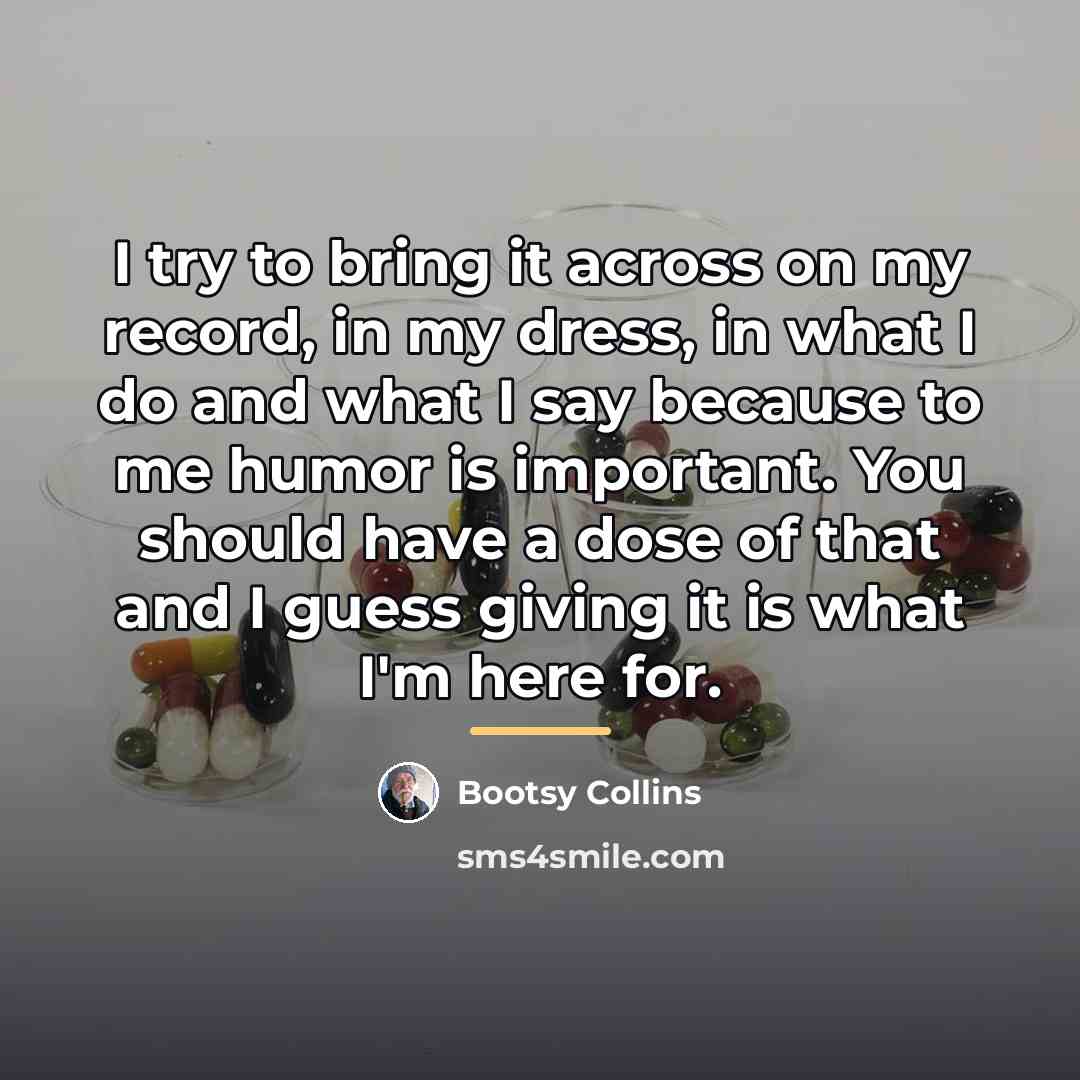 “I try to bring it across on my record, in…” quote by Bootsy Collins