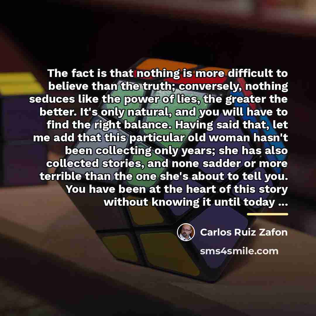 “The fact is that nothing is more difficult to believe…” quote by Carlos Ruiz Zafon